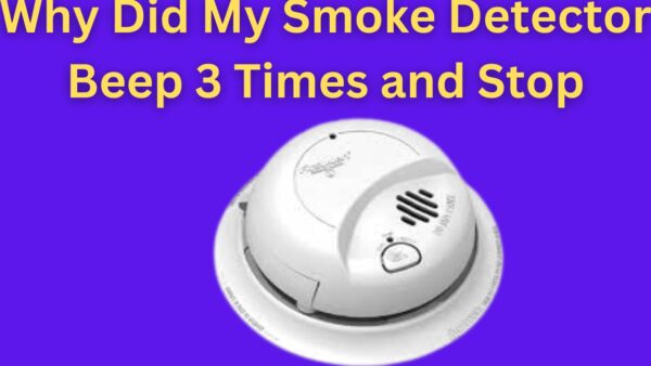 Why Did My Smoke Detector Beep 3 Times and Stop