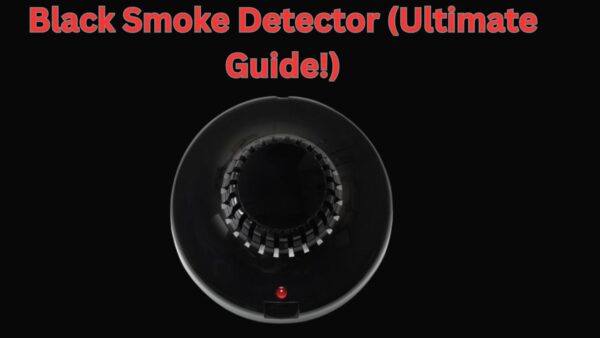 Black Smoke Detector – Benefits and Advantages