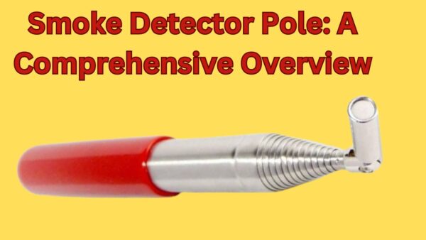 Smoke Detector Pole: A Comprehensive Overview